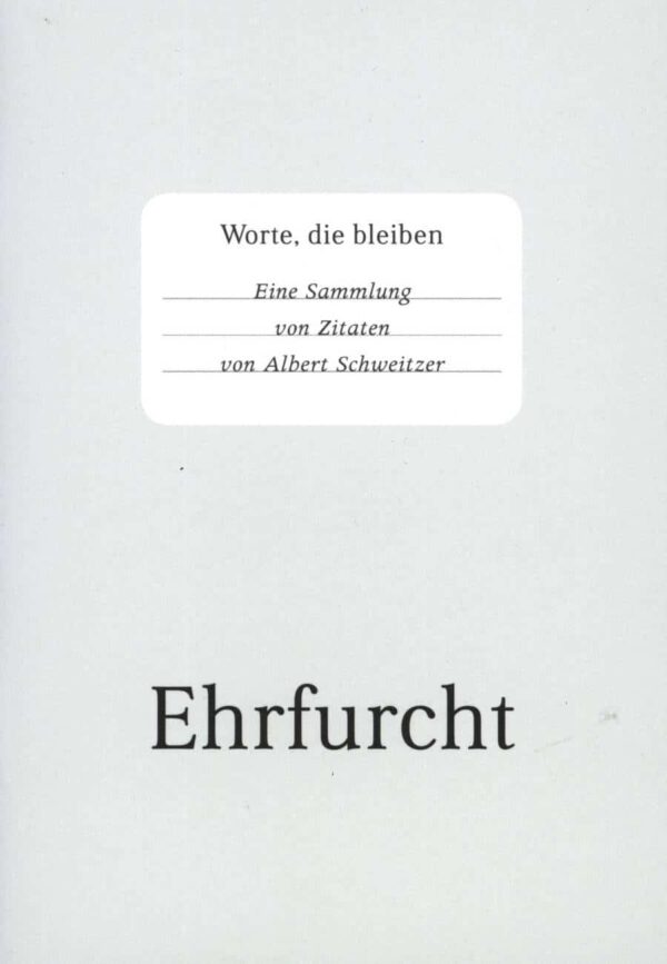 Ehrfurcht - Albert Schweitzer
