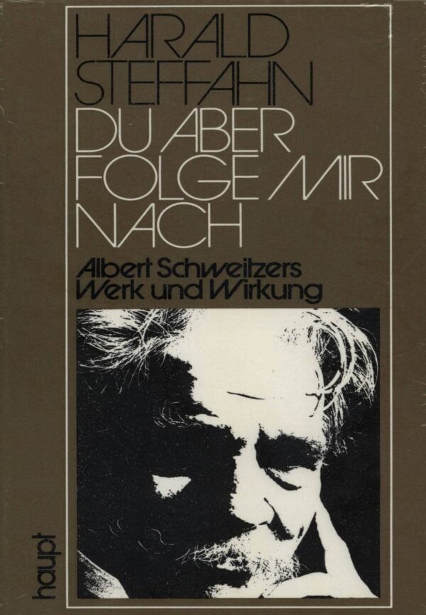 Du Aber folge mir nach : Albert Schweitzers Werk und Wirkung