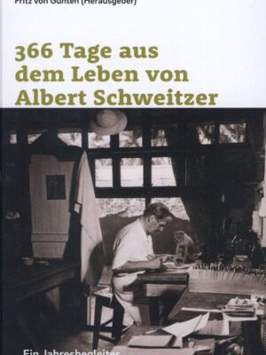 366 Tage aus dem Leben von Albert Schweitzer