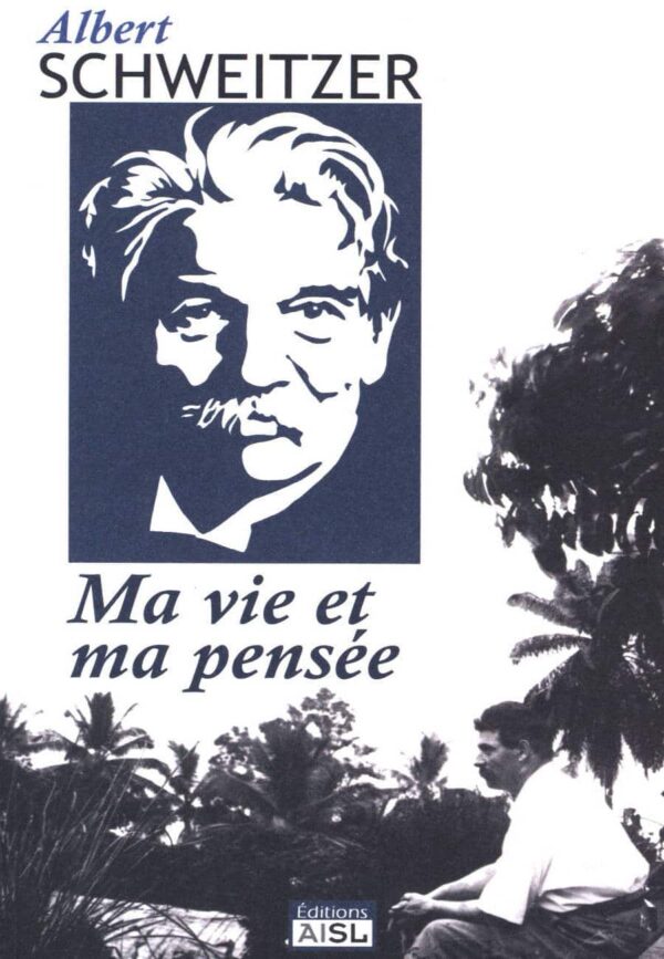 Ma vie et ma pensée - Albert Schweitzer