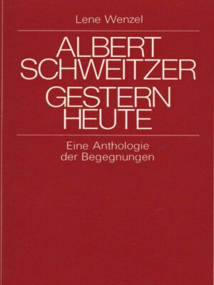 Albert Schweitzer : Gestern Heute