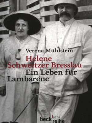 Helene Schweitzer Bresslau. Ein leben für Lambarene
