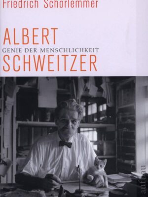 Albert Schweitzer. Genie der Menschlichkeit