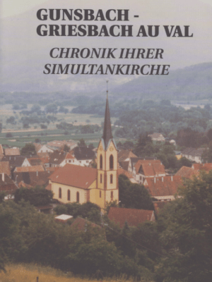Gunsbach Griesbach au val Chronik ihrer simultankirche