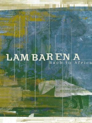 Lambarena bach to Africa