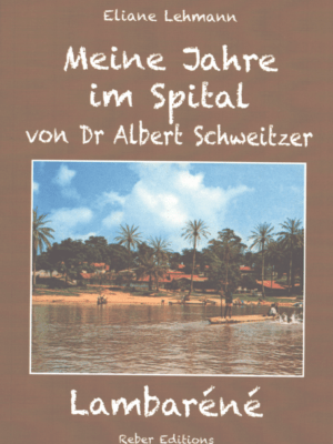 Meine Jahre im Spital von Dr Albert Schweitzer