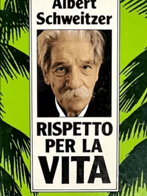 Rispetto per la vita Albert Schweitzer