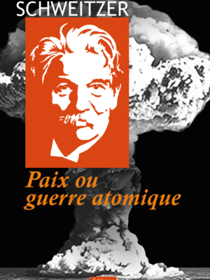 Paix ou guerre atomique Albert Schweitzer