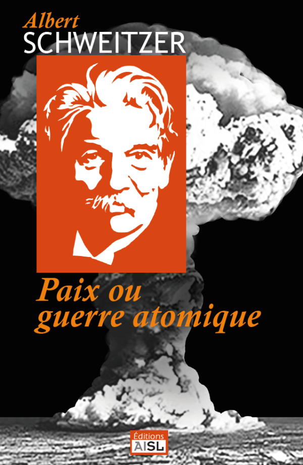 Paix ou guerre atomique Albert Schweitzer